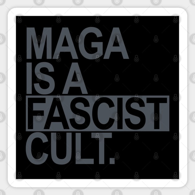 Maga is a Fascist Cult - subtle gray Sticker by Tainted